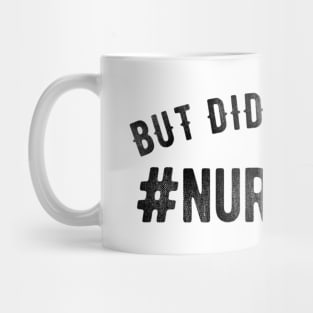 But Did You Die? #Nurselife Mug